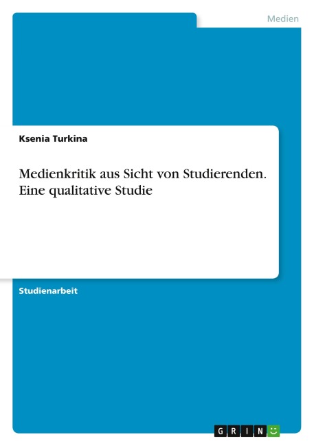 Medienkritik aus Sicht von Studierenden. Eine qualitative Studie - Ksenia Turkina