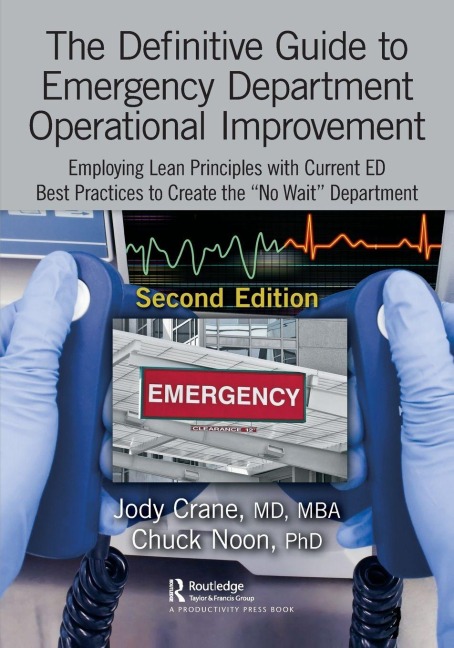 The Definitive Guide to Emergency Department Operational Improvement - MD MBA Jody Crane, Chuck Noon