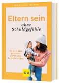 Eltern sein ohne Schuldgefühle - Béa Beste, Silke R. Plagge