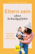 Cover-Bild zum Titel 'Eltern sein ohne Schuldgefühle' von 'Béa Beste, Silke R. Plagge'