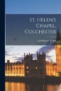 St. Helen's Chapel, Colchester - John Horace Round
