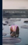 Cover-Bild zum Titel 'Mental Hygiene' von 'Isaac Ray'