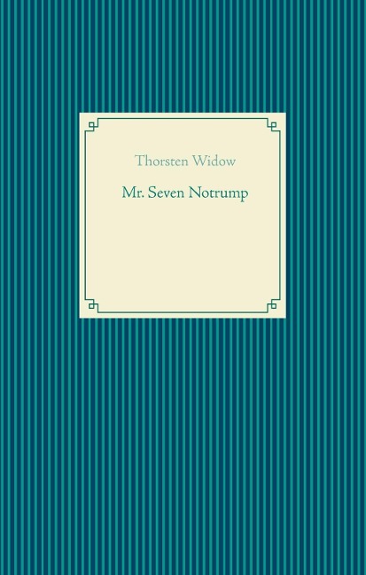 Mr. Seven Notrump - Thorsten Widow