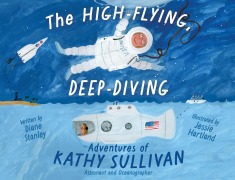 Cover-Bild zum Titel 'The High-Flying, Deep-Diving Adventures of Kathy Sullivan' von 'Diane Stanley'