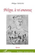 Cover-Bild zum Titel 'Philippe, le roi amoureux' von 'Philippe Casassus'