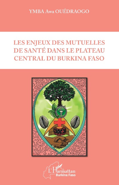 Les enjeux des mutuelles de santé dans le plateau central du Burkina Faso - Ymba Ouedraogo