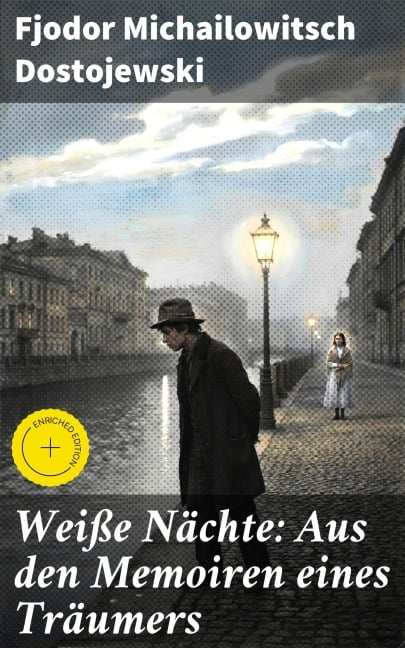 Weiße Nächte: Aus den Memoiren eines Träumers - Fjodor Michailowitsch Dostojewski