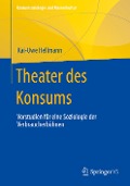 Theater des Konsums - Kai-Uwe Hellmann