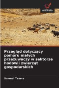 Cover-Bild zum Titel 'Przegl¿d dotycz¿cy pomoru ma¿ych prze¿uwaczy w sektorze hodowli zwierz¿t gospodarskich' von 'Samuel Tezera'