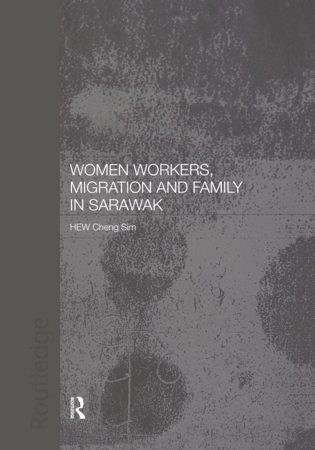 Women Workers, Migration and Family in Sarawak - Cheng Sim Hew