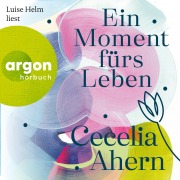 Cover-Bild zum Titel 'Ein Moment fürs Leben' von 'Cecelia Ahern'