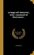 Le leggi sull' elettricità; testo--commenti ed illustrazioni .. - Cesare Baldi