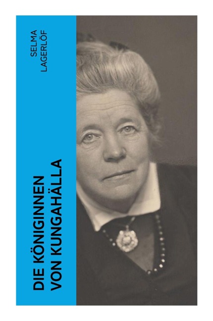 Die Königinnen von Kungahälla - Selma Lagerlöf