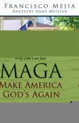 Cover-Bild zum Titel 'Why Don't we just MAGA Make America God's Again' von 'Francisco Mejia'