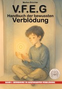 Cover-Bild zum Titel 'V.F.E.G. - Handbuch der bewussten Verblödung - Band 1: Grundkurs in angewandter Verblödung' von 'Markus Brüchler'