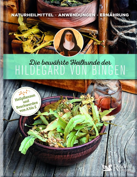 Die bewährte Heilkunde der Hildegard von Bingen - 