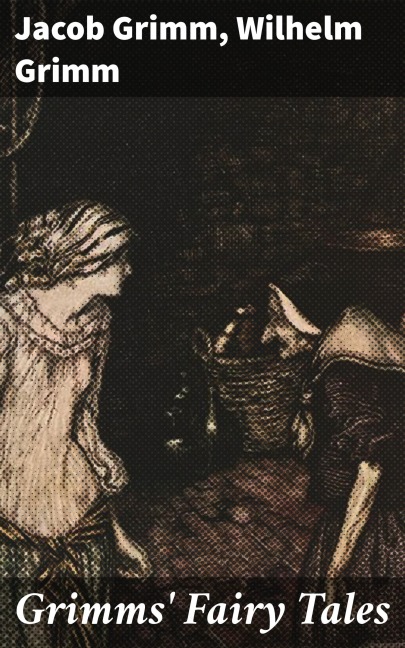 Grimms' Fairy Tales - Jacob Grimm, Wilhelm Grimm