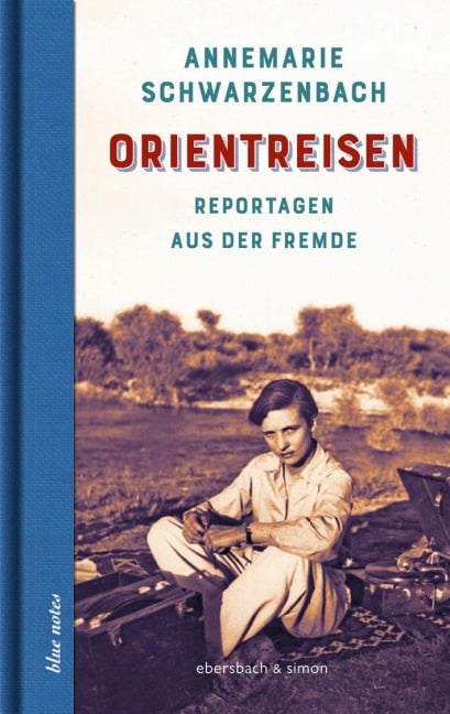 Orientreisen - Annemarie Schwarzenbach