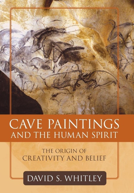 Cave Paintings and the Human Spirit - David S Whitley
