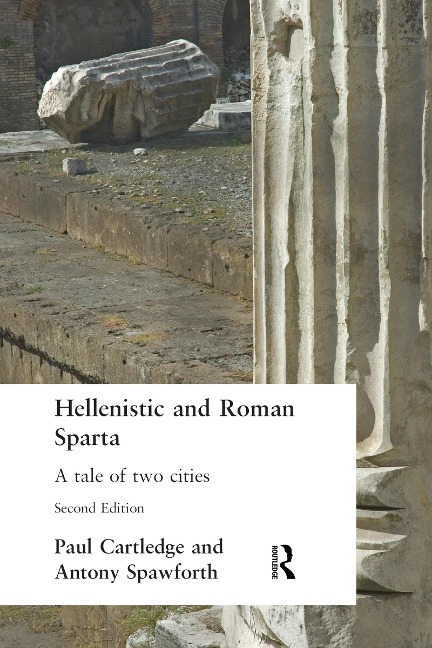 Hellenistic and Roman Sparta - Paul Cartledge, Antony Spawforth