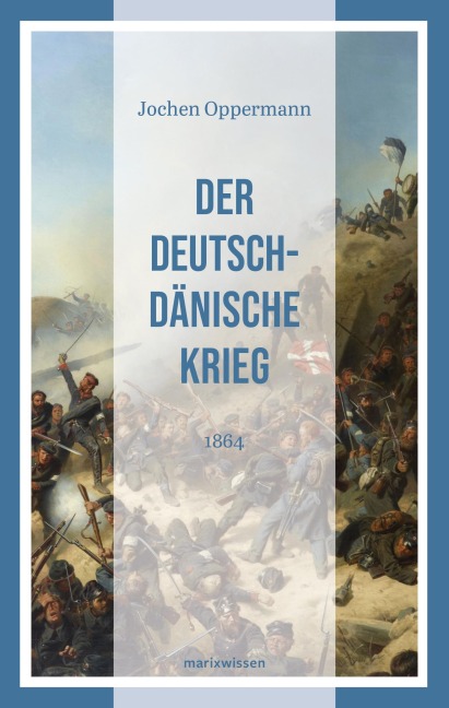 Der Deutsch-Dänische Krieg - Jochen Oppermann