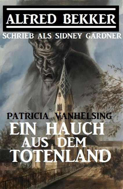Patricia Vanhelsing - Ein Hauch aus dem Totenland - Alfred Bekker, Sidney Gardner