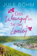 Cover-Bild zum Titel 'Das Weingut im Tal der Loreley' von 'Jule Böhm'