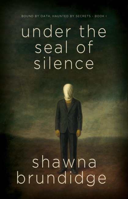 Under the Seal of Silence - Shawna Brundidge