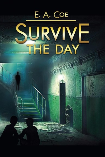 Survive the Day - E. A. Coe