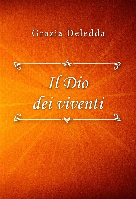 Il Dio dei viventi - Grazia Deledda