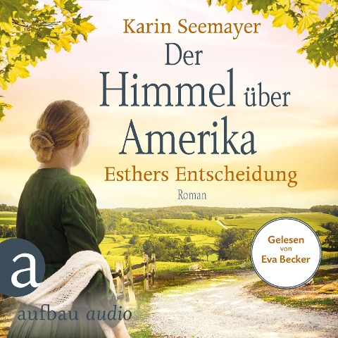 Der Himmel über Amerika - Esthers Entscheidung - Karin Seemayer