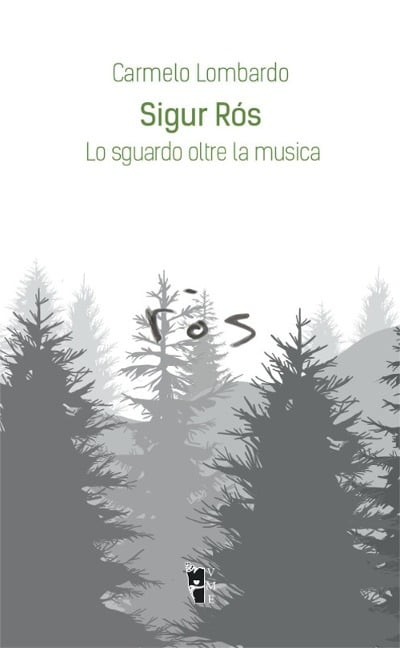 Sigur Rós. Lo sguardo oltre la musica - Carmelo Lombardo