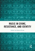 Cover-Bild zum Titel 'Music in Crime, Resistance, and Identity' von ''