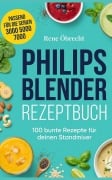 Cover-Bild zum Titel 'Philips Blender Rezeptbuch' von 'René Öbrecht'
