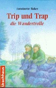 Trip und Trap, die Wandertrolle - Antoinette Baker