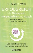 Cover-Bild zum Titel 'Erfolgreich als Therapeut, Heilpraktiker und Coach' von 'Alexander Mark'