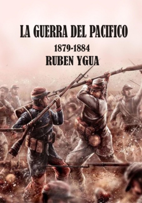 La Guerra Del Pacífico - Ruben Ygua