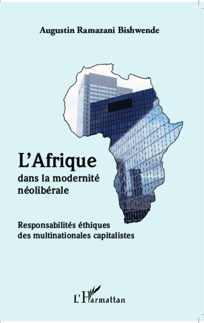 L'Afrique dans la modernité néolibérale - Augustin Ramazani Bishwende