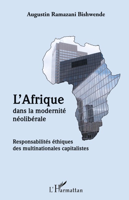 L'Afrique dans la modernité néolibérale - Augustin Ramazani Bishwende