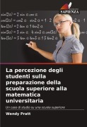 Cover-Bild zum Titel 'La percezione degli studenti sulla preparazione della scuola superiore alla matematica universitaria' von 'Wendy Pratt'