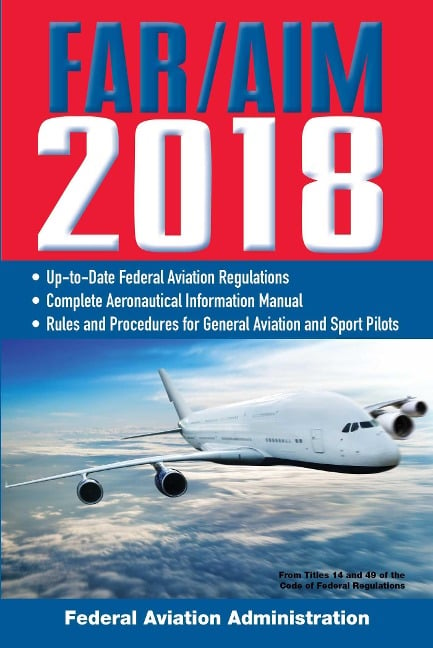 Far/Aim 2018: Up-To-Date FAA Regulations / Aeronautical Information Manual - Federal Aviation Administration