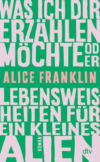 Was ich dir erzählen möchte oder Lebensweisheiten für ein kleines Alien - Alice Franklin