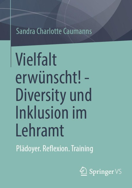 Vielfalt erwünscht! - Diversity und Inklusion im Lehramt - Sandra Charlotte Caumanns