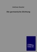 Die germanische Dichtung - Andreas Heusler