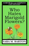 Cover-Bild zum Titel 'Who Hates Marigold Flowers? (A Cornwall & Company Mystery, #1)' von 'Sara M. Barton'