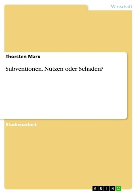 Subventionen. Nutzen oder Schaden? - Thorsten Marx