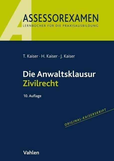 Die Anwaltsklausur Zivilrecht - Torsten Kaiser, Horst Kaiser, Jan Kaiser