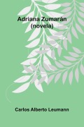 Cover-Bild zum Titel 'Adriana Zumarán (novela)' von 'Carlos Alberto Leumann'