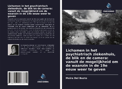 Lichamen in het psychiatrisch ziekenhuis, de blik en de camera: vanuit de mogelijkheid om de waanzin in de 19e eeuw weer te geven - Meira Del Busto