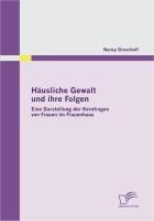 Häusliche Gewalt und ihre Folgen: Eine Darstellung der Kernfragen von Frauen im Frauenhaus - Nancy Groschoff